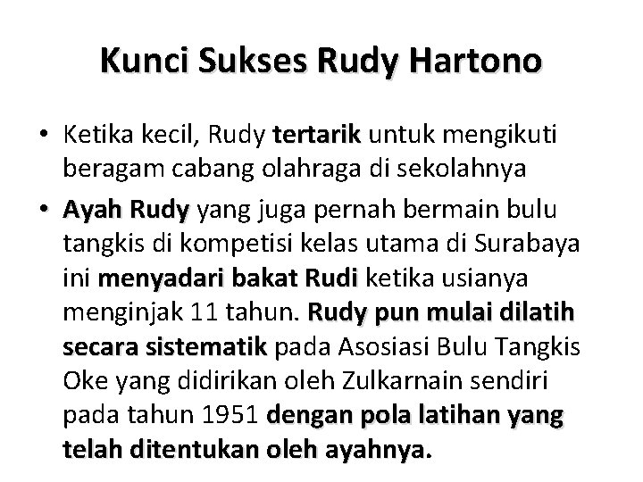 Kunci Sukses Rudy Hartono • Ketika kecil, Rudy tertarik untuk mengikuti beragam cabang olahraga