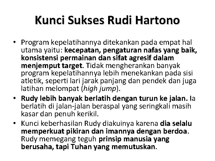 Kunci Sukses Rudi Hartono • Program kepelatihannya ditekankan pada empat hal utama yaitu: kecepatan,