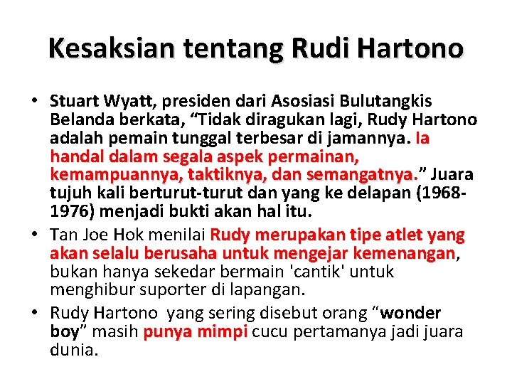 Kesaksian tentang Rudi Hartono • Stuart Wyatt, presiden dari Asosiasi Bulutangkis Belanda berkata, “Tidak