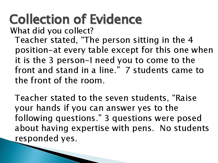 Collection of Evidence What did you collect? Teacher stated, “The person sitting in the