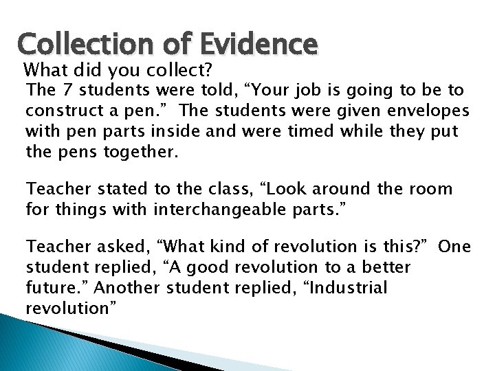 Collection of Evidence What did you collect? The 7 students were told, “Your job