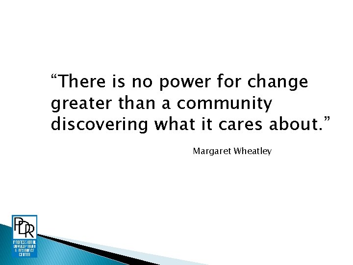 “There is no power for change greater than a community discovering what it cares