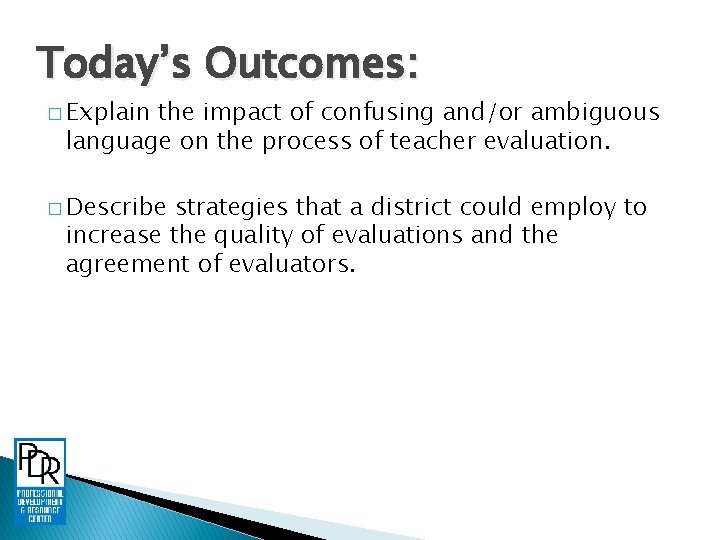 Today’s Outcomes: � Explain the impact of confusing and/or ambiguous language on the process