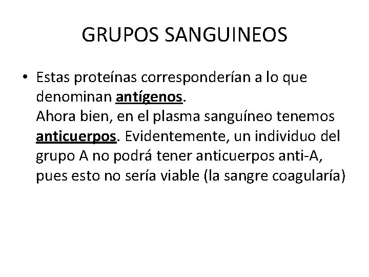 GRUPOS SANGUINEOS • Estas proteínas corresponderían a lo que denominan antígenos. Ahora bien, en