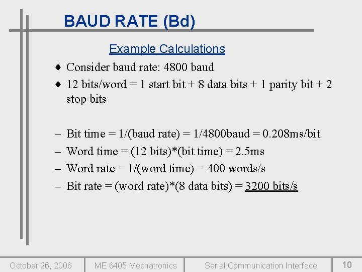 BAUD RATE (Bd) Example Calculations ♦ Consider baud rate: 4800 baud ♦ 12 bits/word