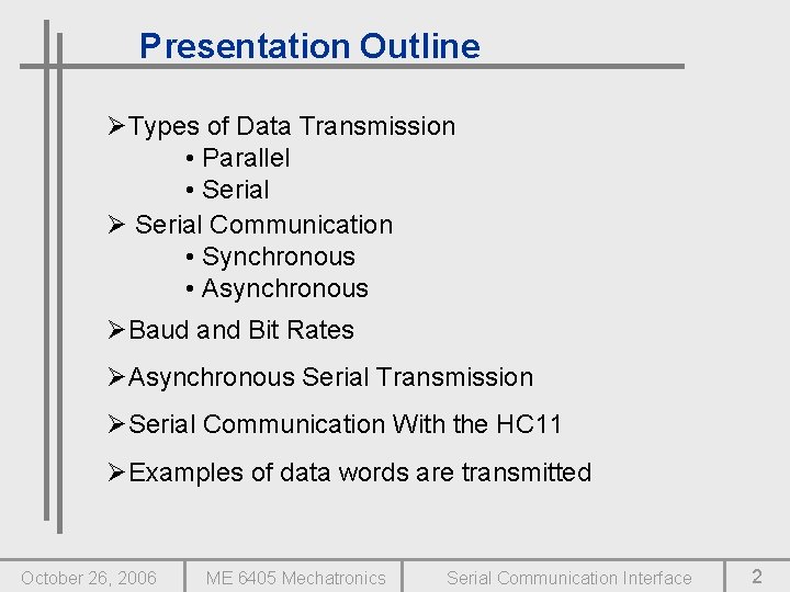 Presentation Outline ØTypes of Data Transmission • Parallel • Serial Ø Serial Communication •
