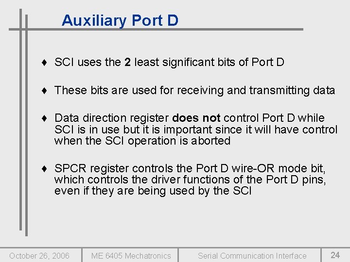 Auxiliary Port D ♦ SCI uses the 2 least significant bits of Port D
