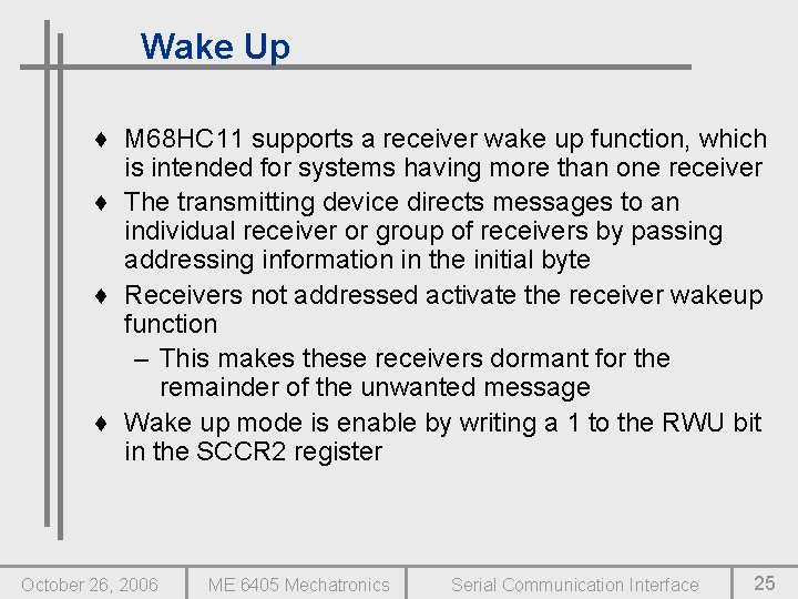 Wake Up ♦ M 68 HC 11 supports a receiver wake up function, which