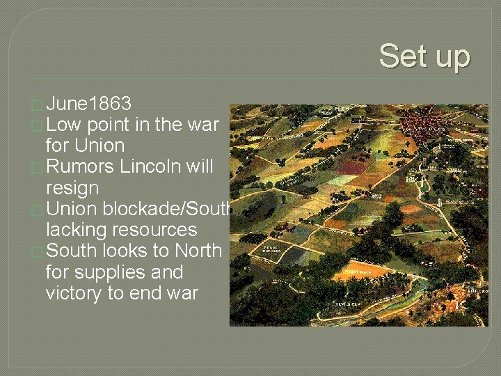 Set up � June 1863 � Low point in the war for Union �