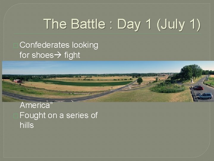 The Battle : Day 1 (July 1) � Confederates looking for shoes fight erupts The Battle : Day 1 (July 1) � Confederates looking for shoes fight erupts