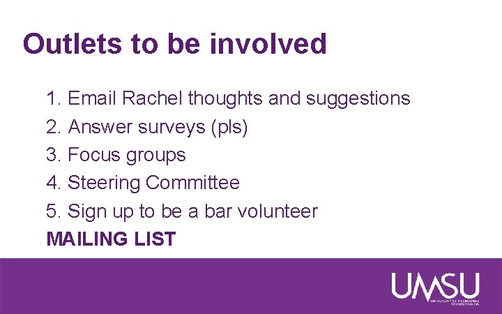 Outlets to be involved 1. Email Rachel thoughts and suggestions 2. Answer surveys (pls)