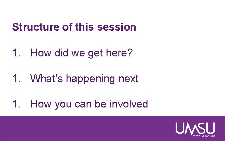 Structure of this session 1. How did we get here? 1. What’s happening next
