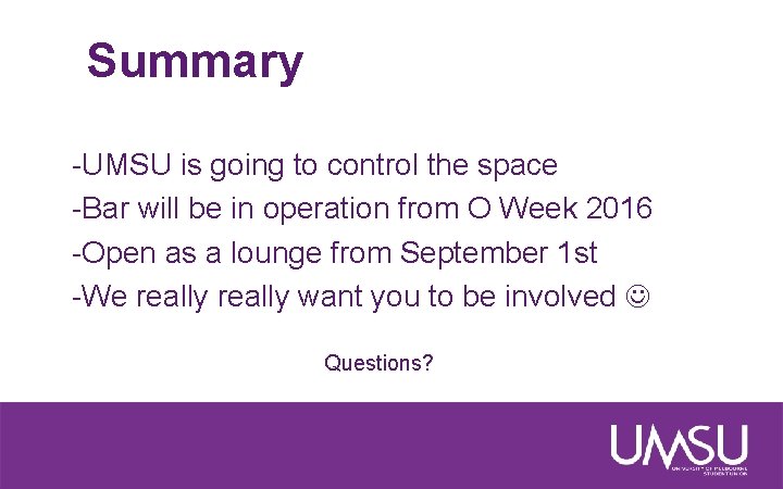 Summary -UMSU is going to control the space -Bar will be in operation from