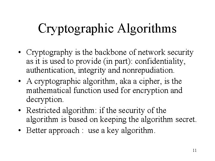 Cryptographic Algorithms • Cryptography is the backbone of network security as it is used