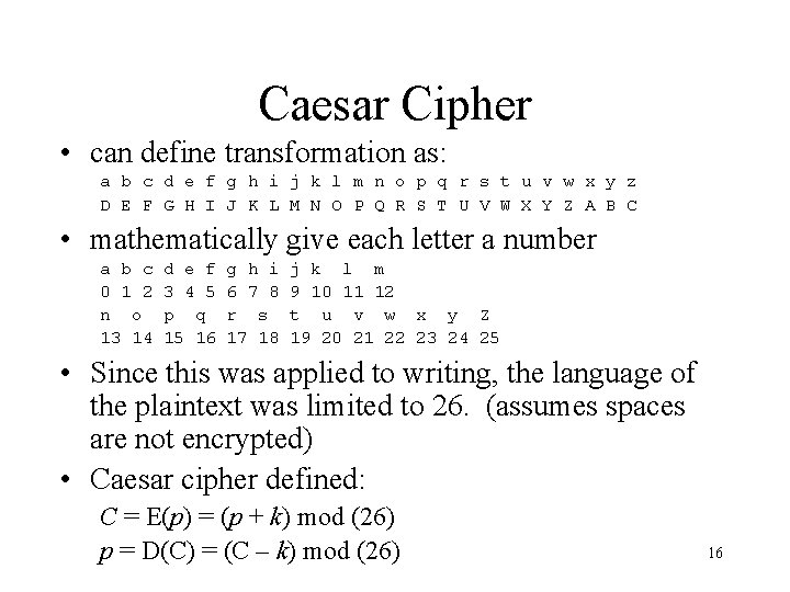 Caesar Cipher • can define transformation as: a b c d e f g