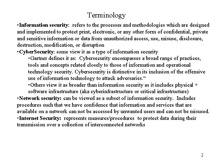 Terminology • Information security: refers to the processes and methodologies which are designed and