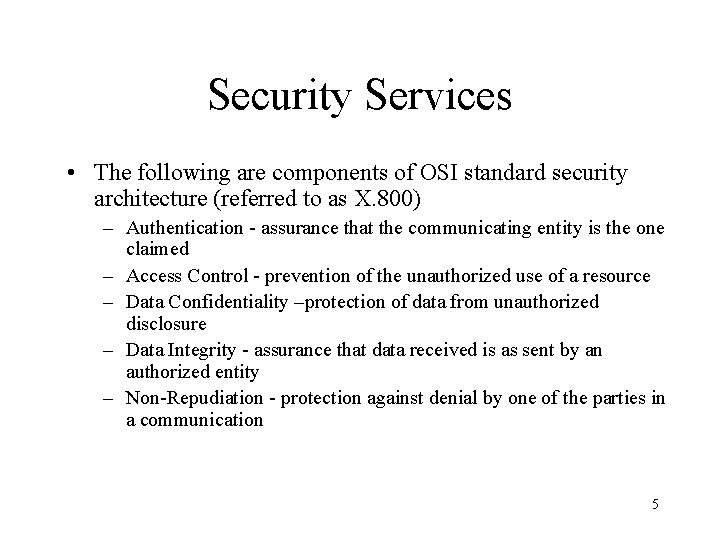 Security Services • The following are components of OSI standard security architecture (referred to