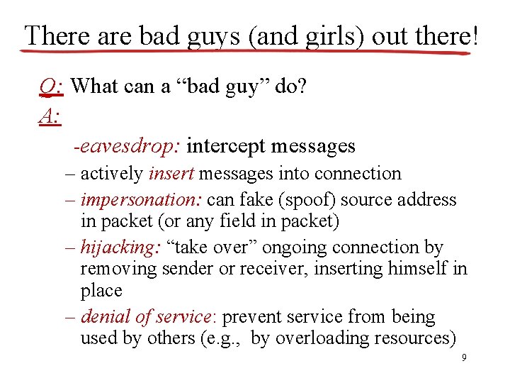 There are bad guys (and girls) out there! Q: What can a “bad guy”