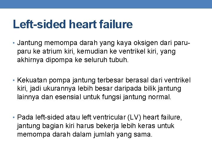 Left-sided heart failure • Jantung memompa darah yang kaya oksigen dari paru- paru ke