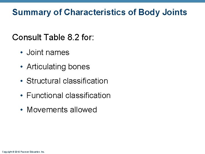 Summary of Characteristics of Body Joints Consult Table 8. 2 for: • Joint names