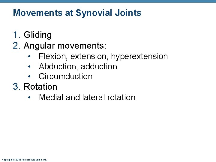 Movements at Synovial Joints 1. Gliding 2. Angular movements: • Flexion, extension, hyperextension •