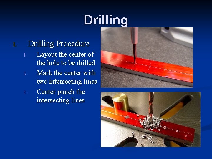 Drilling Procedure 1. 1. 2. 3. Layout the center of the hole to be