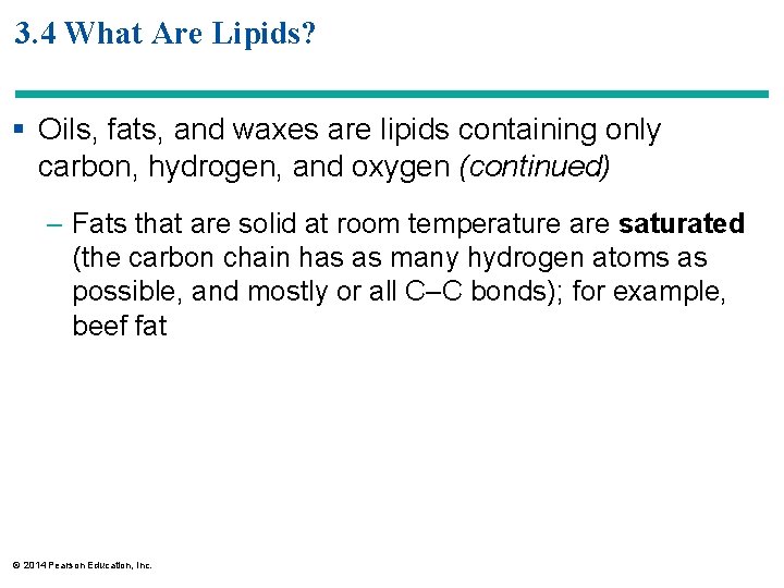 3. 4 What Are Lipids? § Oils, fats, and waxes are lipids containing only