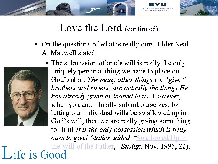 Love the Lord (continued) • On the questions of what is really ours, Elder