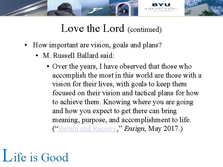 Love the Lord (continued) • How important are vision, goals and plans? • M.