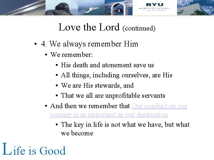 Love the Lord (continued) • 4. We always remember Him • We remember: •