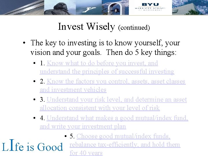 Invest Wisely (continued) • The key to investing is to know yourself, your vision