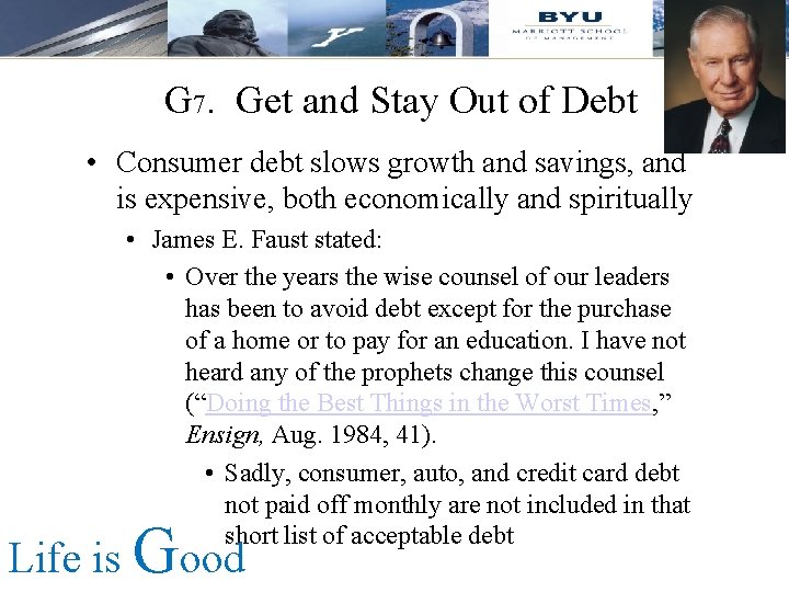 G 7. Get and Stay Out of Debt • Consumer debt slows growth and