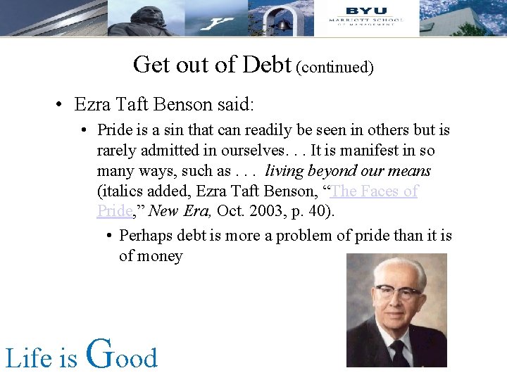 Get out of Debt (continued) • Ezra Taft Benson said: • Pride is a