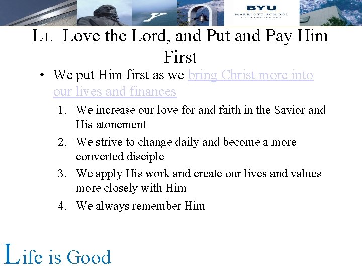 L 1. Love the Lord, and Put and Pay Him First • We put