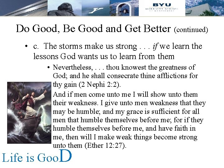 Do Good, Be Good and Get Better (continued) • c. The storms make us