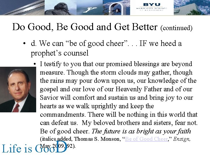 Do Good, Be Good and Get Better (continued) • d. We can “be of