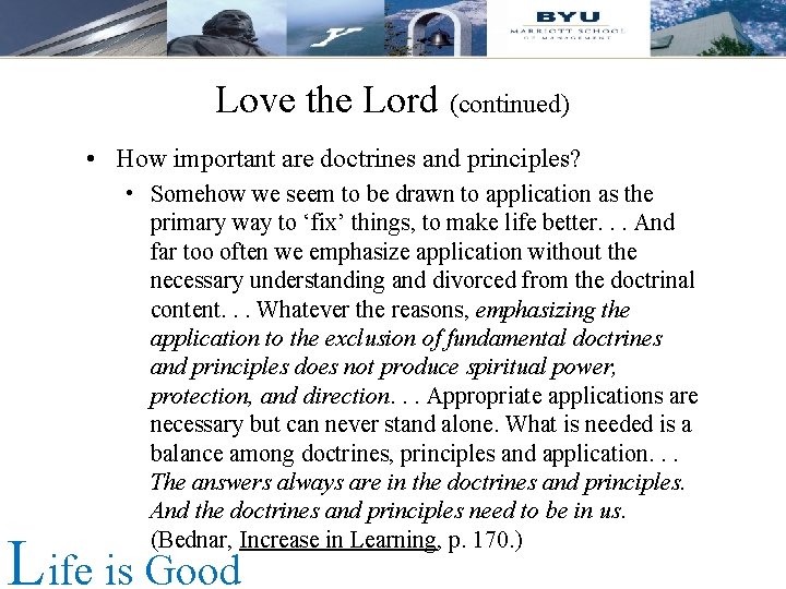 Love the Lord (continued) • How important are doctrines and principles? • Somehow we