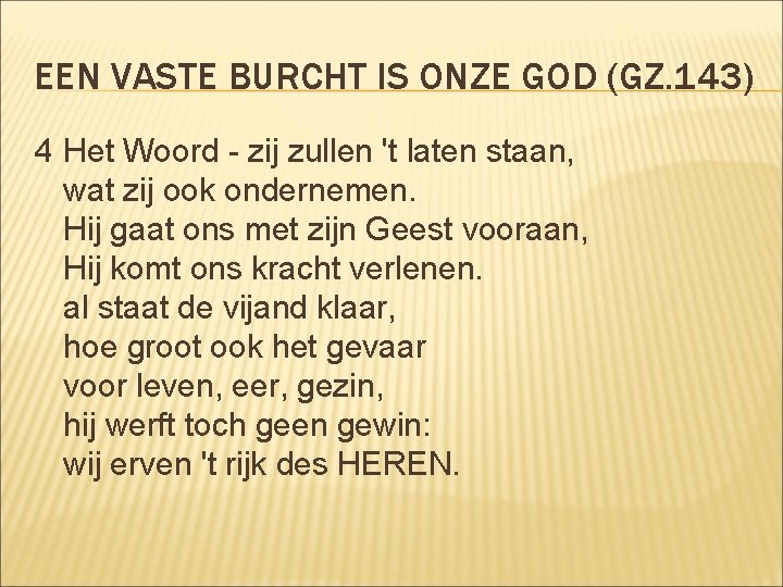 EEN VASTE BURCHT IS ONZE GOD (GZ. 143) 4 Het Woord - zij zullen