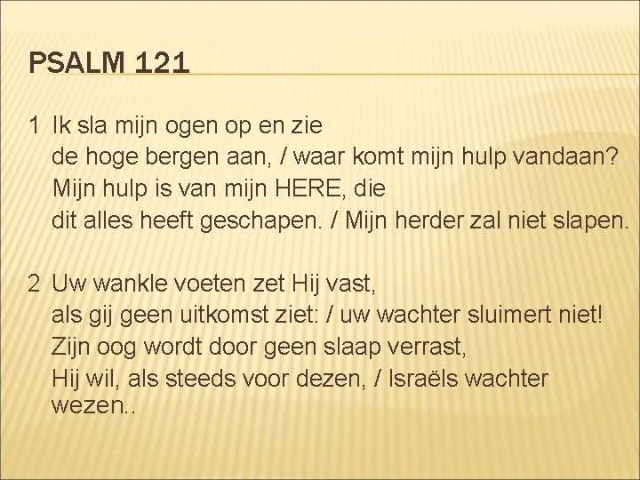 PSALM 121 1 Ik sla mijn ogen op en zie de hoge bergen aan,