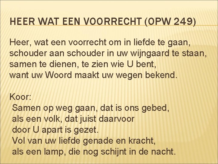 HEER WAT EEN VOORRECHT (OPW 249) Heer, wat een voorrecht om in liefde te