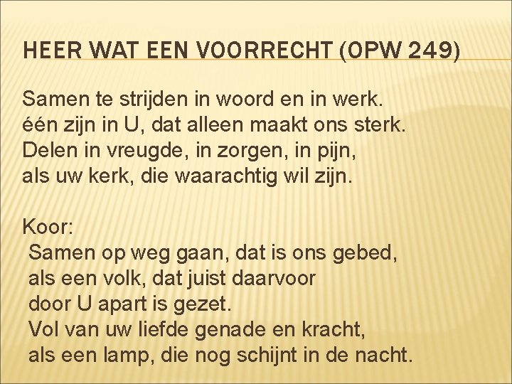 HEER WAT EEN VOORRECHT (OPW 249) Samen te strijden in woord en in werk.
