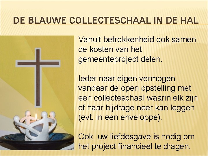 DE BLAUWE COLLECTESCHAAL IN DE HAL Vanuit betrokkenheid ook samen de kosten van het