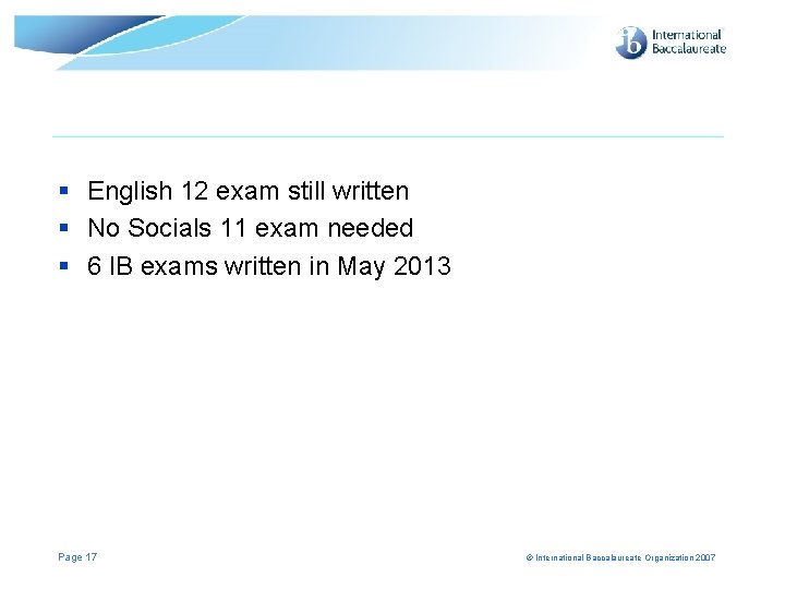 § English 12 exam still written § No Socials 11 exam needed § 6 § English 12 exam still written § No Socials 11 exam needed § 6