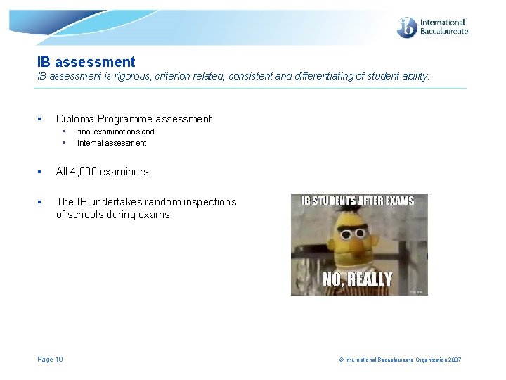 IB assessment is rigorous, criterion related, consistent and differentiating of student ability. § Diploma IB assessment is rigorous, criterion related, consistent and differentiating of student ability. § Diploma