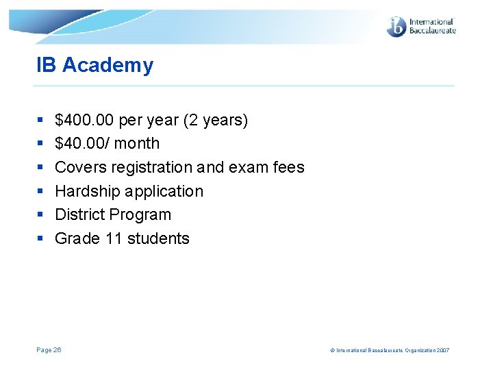 IB Academy § § § $400. 00 per year (2 years) $40. 00/ month IB Academy § § § $400. 00 per year (2 years) $40. 00/ month