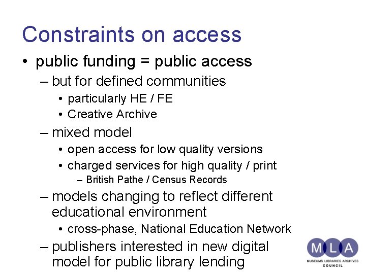 Constraints on access • public funding = public access – but for defined communities