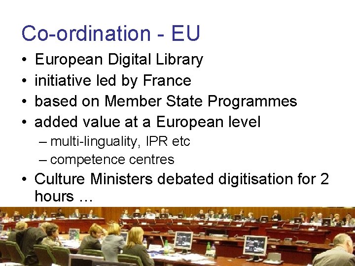 Co-ordination - EU • • European Digital Library initiative led by France based on