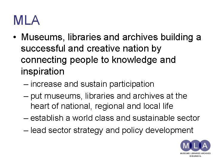 MLA • Museums, libraries and archives building a successful and creative nation by connecting