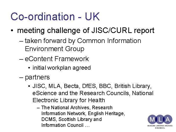 Co-ordination - UK • meeting challenge of JISC/CURL report – taken forward by Common