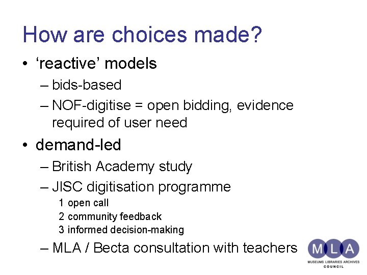 How are choices made? • ‘reactive’ models – bids-based – NOF-digitise = open bidding,